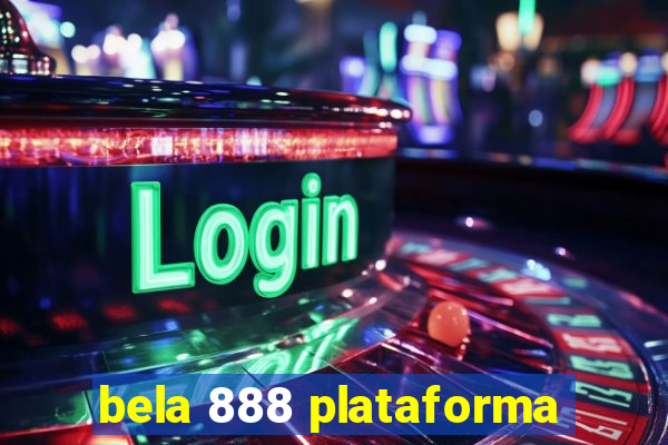 bela 888 plataforma